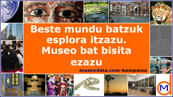 Beste mundu batzuk esplora itzazu. Museo bat bisita ezazu. museodata.com-kampaina Beste mundu batzuk esplora itzazu. Museo bat bisita ezazu. museodata.com-kampaina