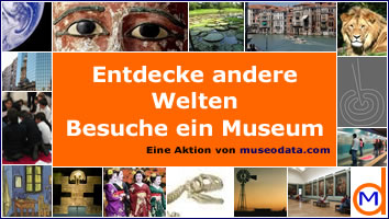 Entdecke andere Welten. Besuche ein Museum. Eine Aktion von museodata.com Entdecke andere Welten. Besuche ein Museum. Eine Aktion von museodata.com