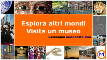 Esplora altri mondi. Visita un Museo. Campagna museodata.com Esplora altri mondi. Visita un Museo. Campagna museodata.com